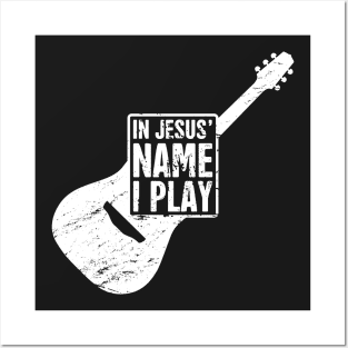 "In Jesus' Name I Play" Christian Band Guitar Player Posters and Art